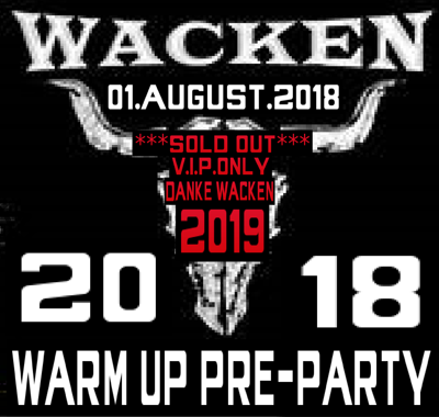 ` WACKEN WARM UP PRE PARTY 01 AUG.2018