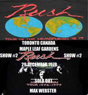 RUSH RUSH  HEMISPHERES TOUR 1978-79 TORONTO CANADA MAPLE LEAF GARDENS December 28, 1978   Maple Leaf Gardens Toronto, Ontario December 29, 1978   Maple Leaf Gardens Toronto, Ontario December 31, 1978      Maple Leaf Gardens Toronto, Ontario  Max Webster SETLIST  Anthem A Passage To Bangkok By-Tor And The Snow Dog Xanadu Something For Nothing The Trees Cygnus X-1 Hemispheres Closer To The Heart Circumstances A Farewell To Kings La Villa Strangiato 2112 (excludes “Oracle: The Dream”) Working Man Bastille Day In The Mood Drum Solo